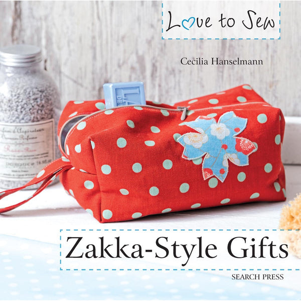 Love to Sew Zakka-Style Gifts by Cecilia Hanselman
