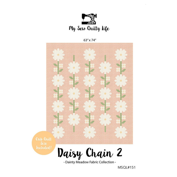 Daisy Chain 2 quilt pattern MSQL 151 by My Sew Quilty Life, front cover, included in the kit