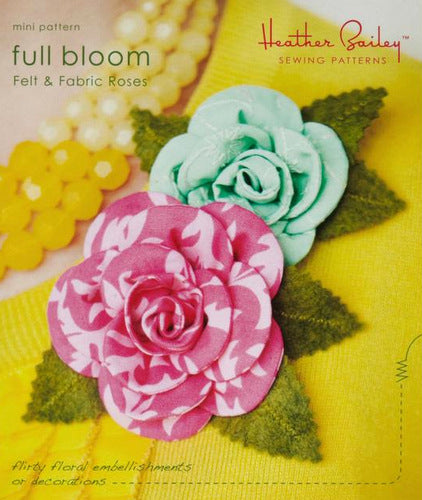 Full Bloom Felt and Fabric Roses by Heather Bailey
