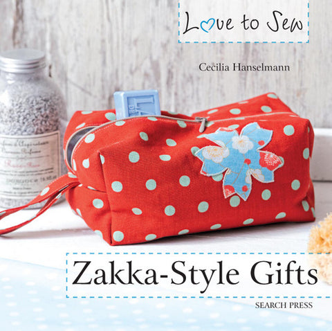 Love to Sew Zakka-Style Gifts by Cecilia Hanselman