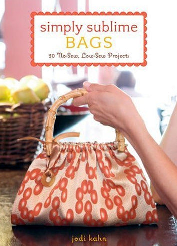 Simply Sublime Bags by Jodi Kahn
