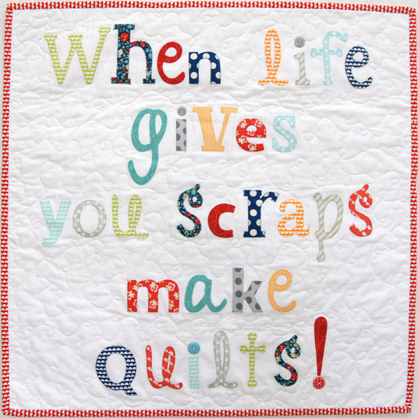 When Life Gives You Scraps Mini Quilt Pattern